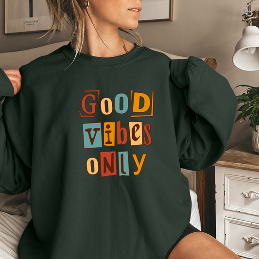 Good Vibes Only sweatshirt